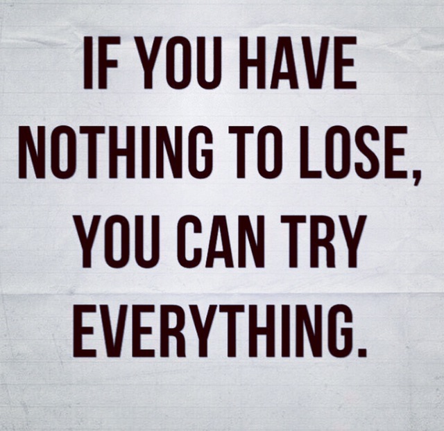 “Nothing to lose”