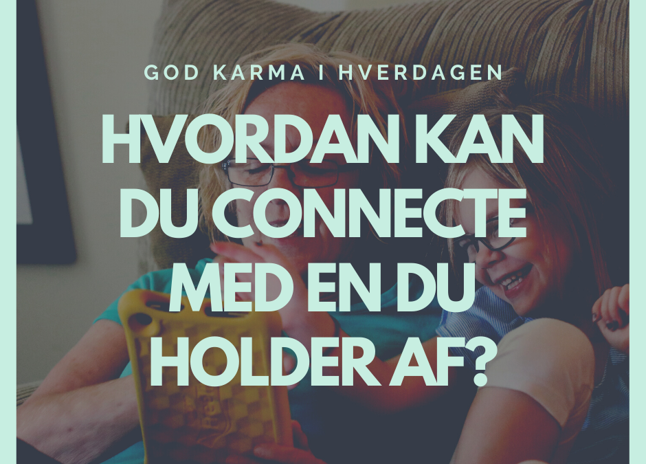 Connect med en du holder af